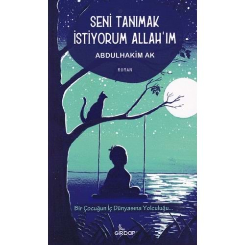 Seni Tanımak İstiyorum Allah'ım - Bir Çocuğun İç Dünyasına Yolculuk