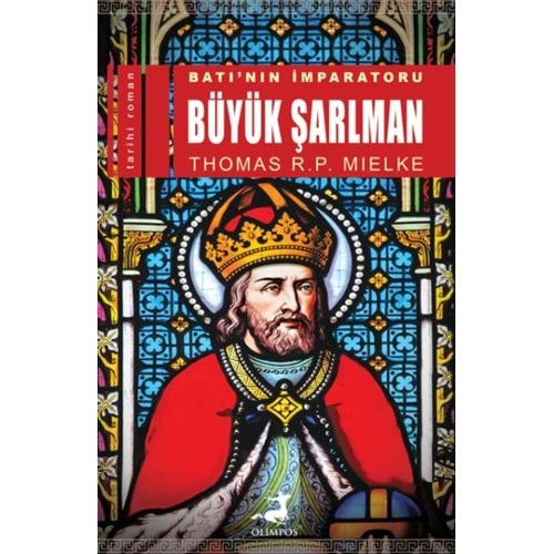 Batı’nın İmparatoru Büyük Şarlman