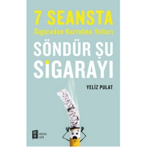 Söndür Şu Sigarayı 7 Seansta Sigaradan Kurtulma Yolları