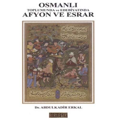 Osmanlı Toplumunda ve Edebiyatında Afyon ve Esrar