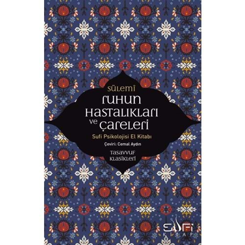 Ruhun Hastalıkları ve Çareleri - Sufi Psikolojisi El Kitabı