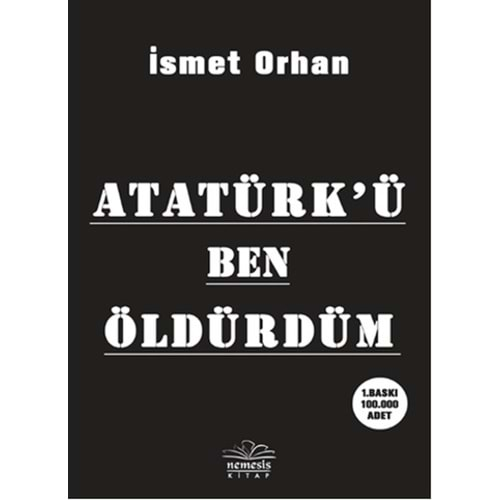 Atatürkü Ben Öldürdüm