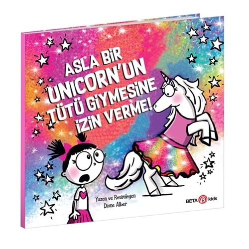 Asla Bir Unicornun Tütü Giymesine İzin Verme!