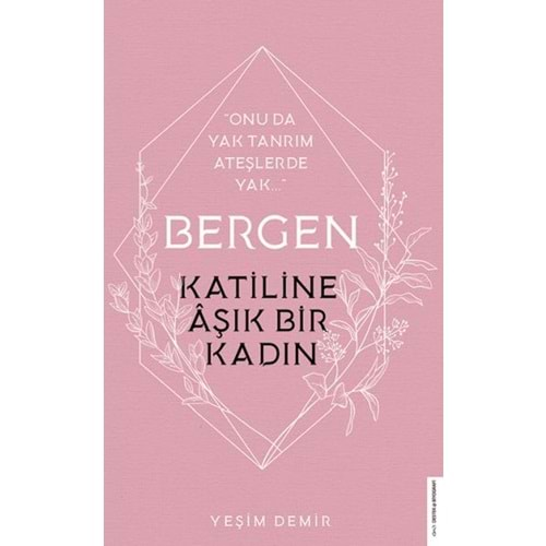 Bergen Katiline Aşık Bir Kadın Onu da Yak Tanrım Ateşlerde Yak