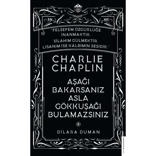 Charlie Chaplin Aşağı Bakarsanız Asla Gökkuşağı Bulamazsınız