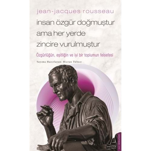 Jean Jacques Rousseau İnsan Özgür Doğmuştur Ama Her Yerde Zincire Vurulmuştur
