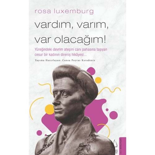 Rosa Luxemburg Vardım, Varım, Var Olacağım