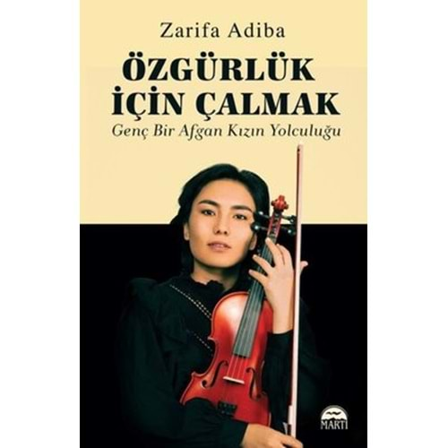 Özgürlük İçin Çalmak - Genç Bir Afgan Kızın Yolculuğu