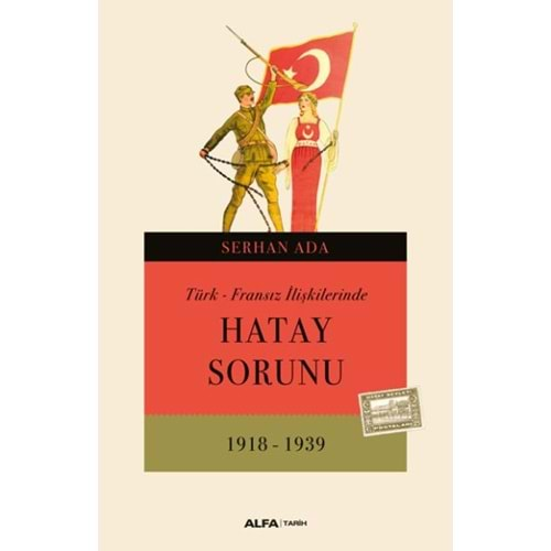 Türk - Fransız İlişkilerinde Hatay Sorunu 1918-1939