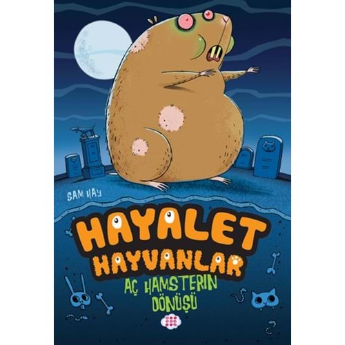 Hayalet Hayvanlar 1 -Aç Hamsterın Dönüşü
