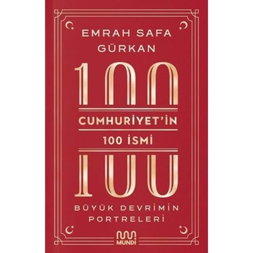 Cumhuriyet'in 100 İsmi: Büyük Devrimin Portreleri