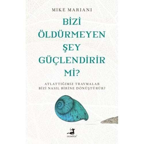 Bizi Öldürmeyen Şey Güçlendirir mi?