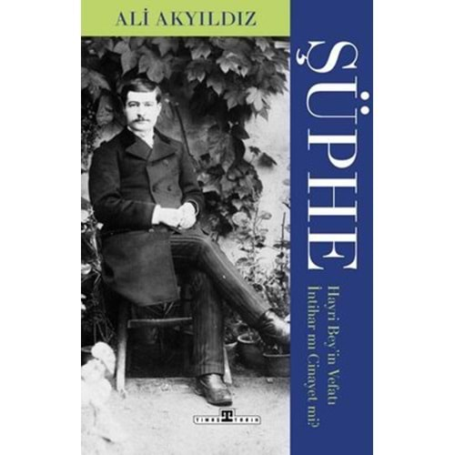 Şüphe: Hayri Bey'in Vefatı İntihar mı Cinayet mi?