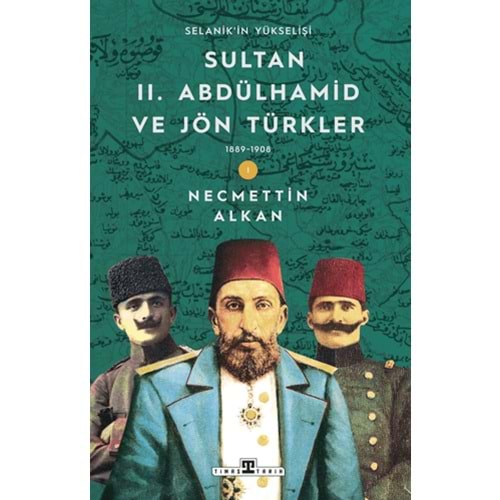 Sultan II. Abdülhamid ve Jön Türkler: 1889-1908 Selanik'in Yükselişi