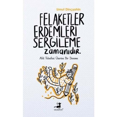 Felaketler Erdemleri Sergileme Zamanıdır