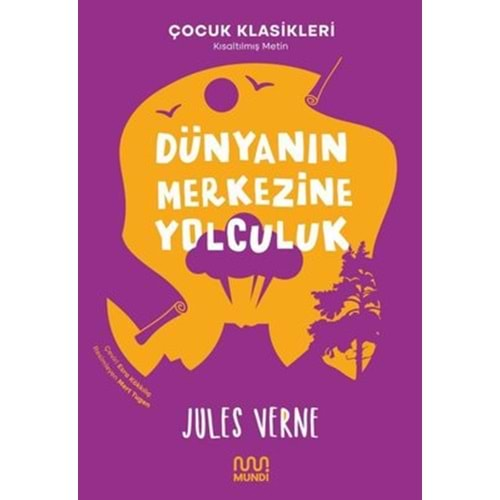 Dünyanın Merkezine Yolculuk-Çocuk Klasikleri-Kısaltılmış Metin