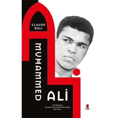 Muhammed Ali - Arı Gibi Bala Kelebek Gibi Özgürlüğe Koşan Bir Hayat