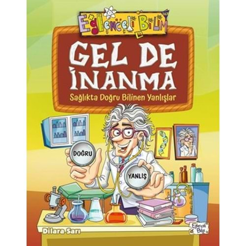 Gel de İnanma - Sağlıkta Doğru Bilinen Yanlışlar