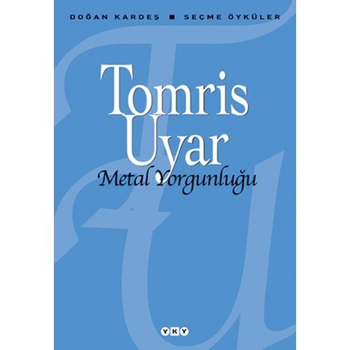 Metal Yorgunluğu / Seçme Öyküler