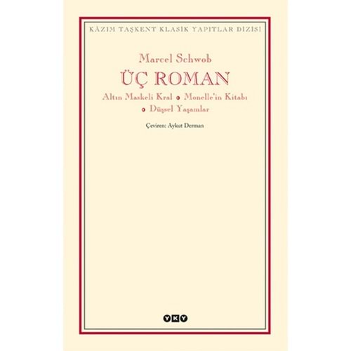 Üç Roman - Altın Maskeli Kral, Monelle'nin Kitabı, Düşsel Yaşamlar