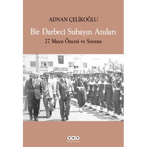 Bir Darbeci Subayın Anıları - 27 Mayıs Öncesi ve Sonrası