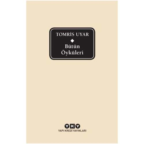 Bütün Öyküleri - Tomris Uyar (Ciltli)