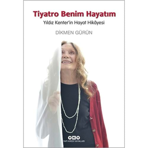 Tiyatro Benim Hayatım - Yıldız Kenterin Hayat Hikayesi