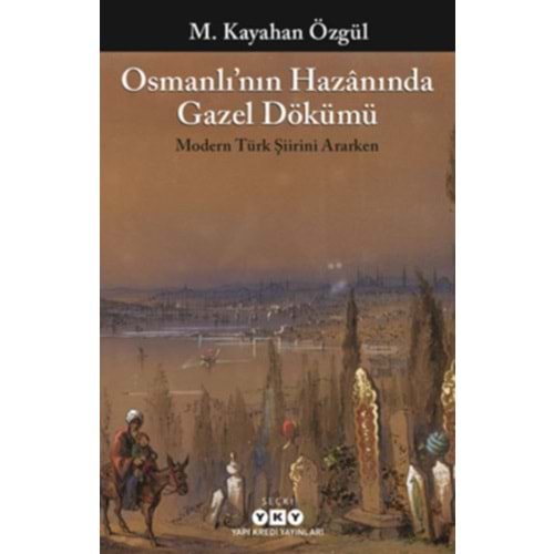 Osmanlı’nın Hazanında Gazel Dökümü