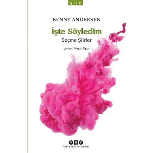 İşte Söyledim - Seçme Şiirler