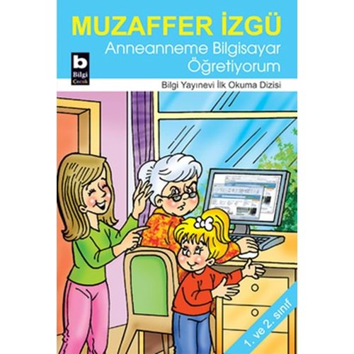 Anneanneme Bilgisayar Ögretiyorum / Ilk Okuma Dizisi