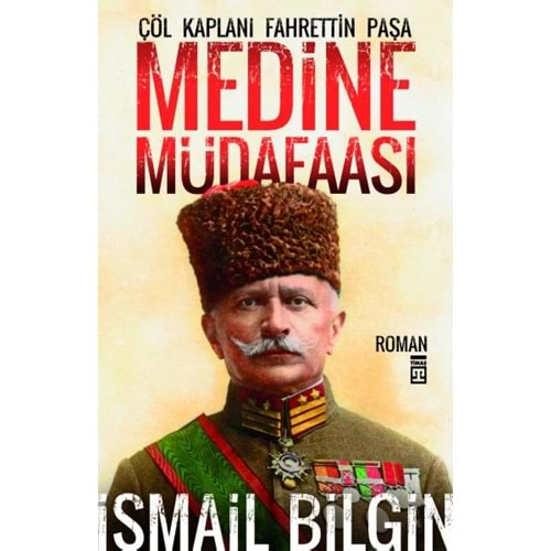 Medine Müdafaası Çöl Kaplanı Fahreddin Paşa