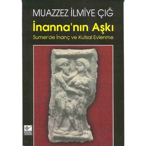 İnannanın Aşkı Sumerde İnanç ve Kutsal Evlenme