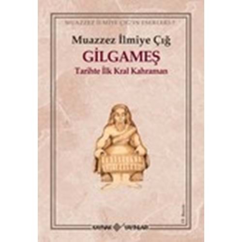 Gilgames Tarihte Ilk Kral Kahraman