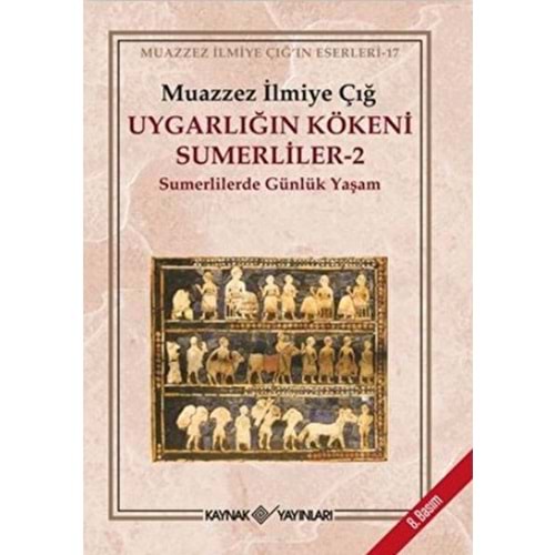 Uygarlığın Kökeni Sümerliler 2 Sümerlilerde Günlük Yaşam