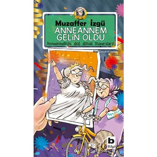 Anneannem Gelin Oldu - Anneannemin Akil Almaz Maceralari 6. Kitap