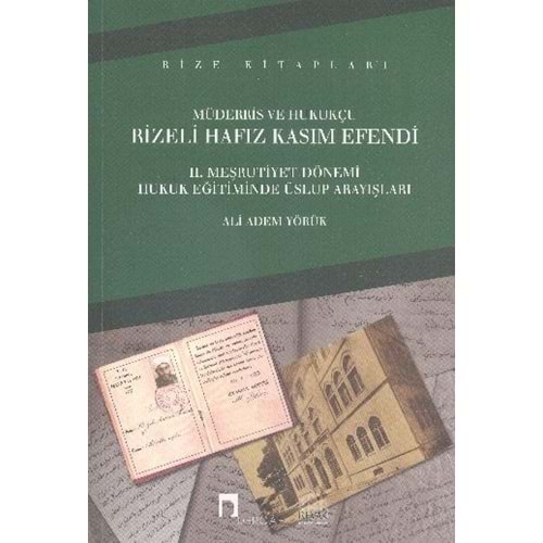 Müderris Ve Hukukçu Rizeli Hafız Kasım Efendi II. Meşrutiyet Dönemi Hukuk Eğitiminde Üslup Arayışlar