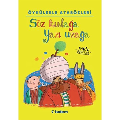 Öykülerle Atasözleri - Söz Kulaga Yazi Uzaga