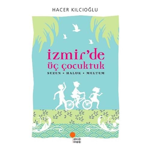 Izmirde Üç Çocuktuk Hacer - Haluk - Meltem