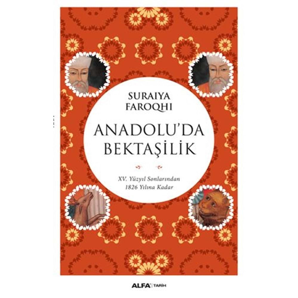 Anadolu'da Bektaşilik 15 Yüzyıl Sonlarından 1826 Yılına Kadar