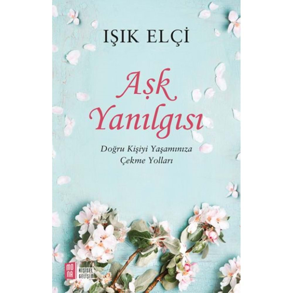 Aşk Yanılgısı Doğru Kişiyi Yaşamınıza Çekme Yolları