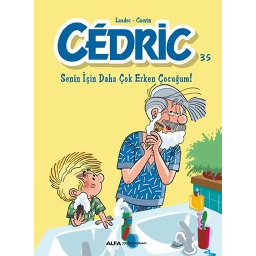 Cedric 35 - Senin İçin Daha Çok Erken Çocuğum!