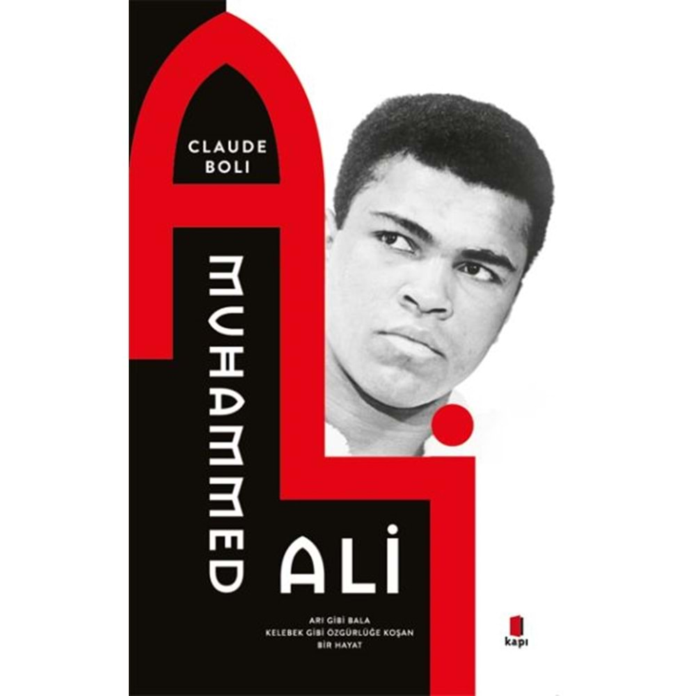 Muhammed Ali - Arı Gibi Bala Kelebek Gibi Özgürlüğe Koşan Bir Hayat